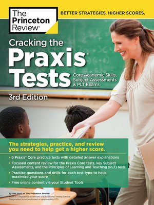 cover image of Cracking the Praxis Tests (Core Academic Skills + Subject Assessments + PLT  Exams)